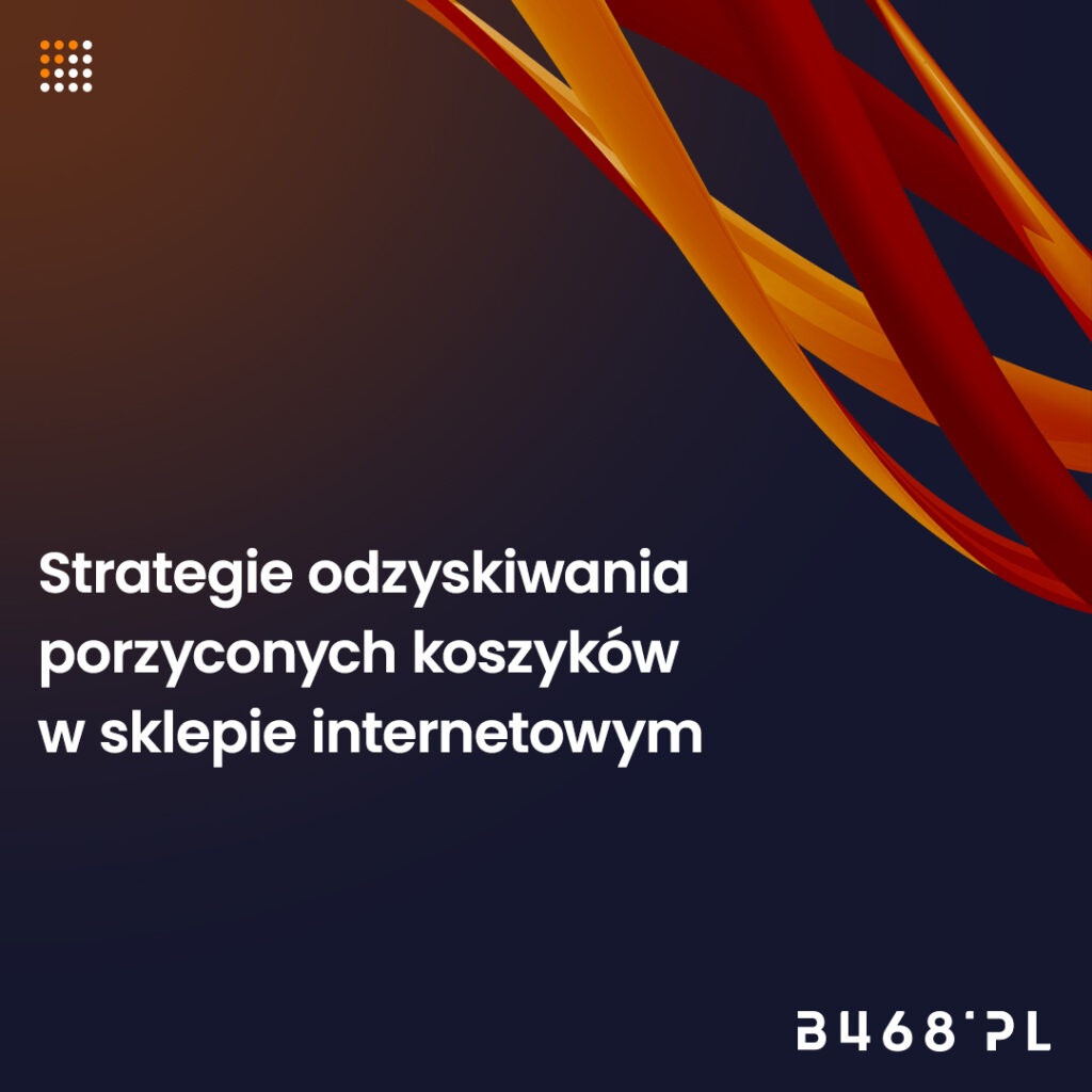 strategie odzyskiwania porzuconych koszyków w sklepie internetowym