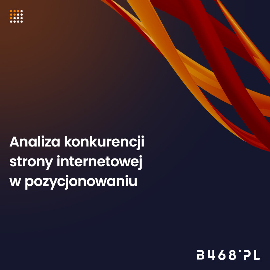 Analiza konkurencji strony internetowej w pozycjonowaniu