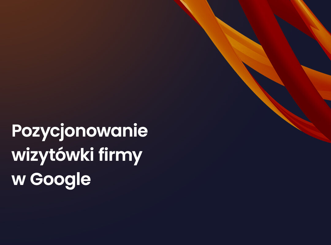 Pozycjonowanie wizytówki firmy w wyszukiwarce Google