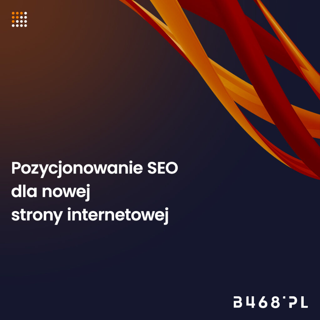 Pozycjonowanie SEO dla nowej strony internetowej