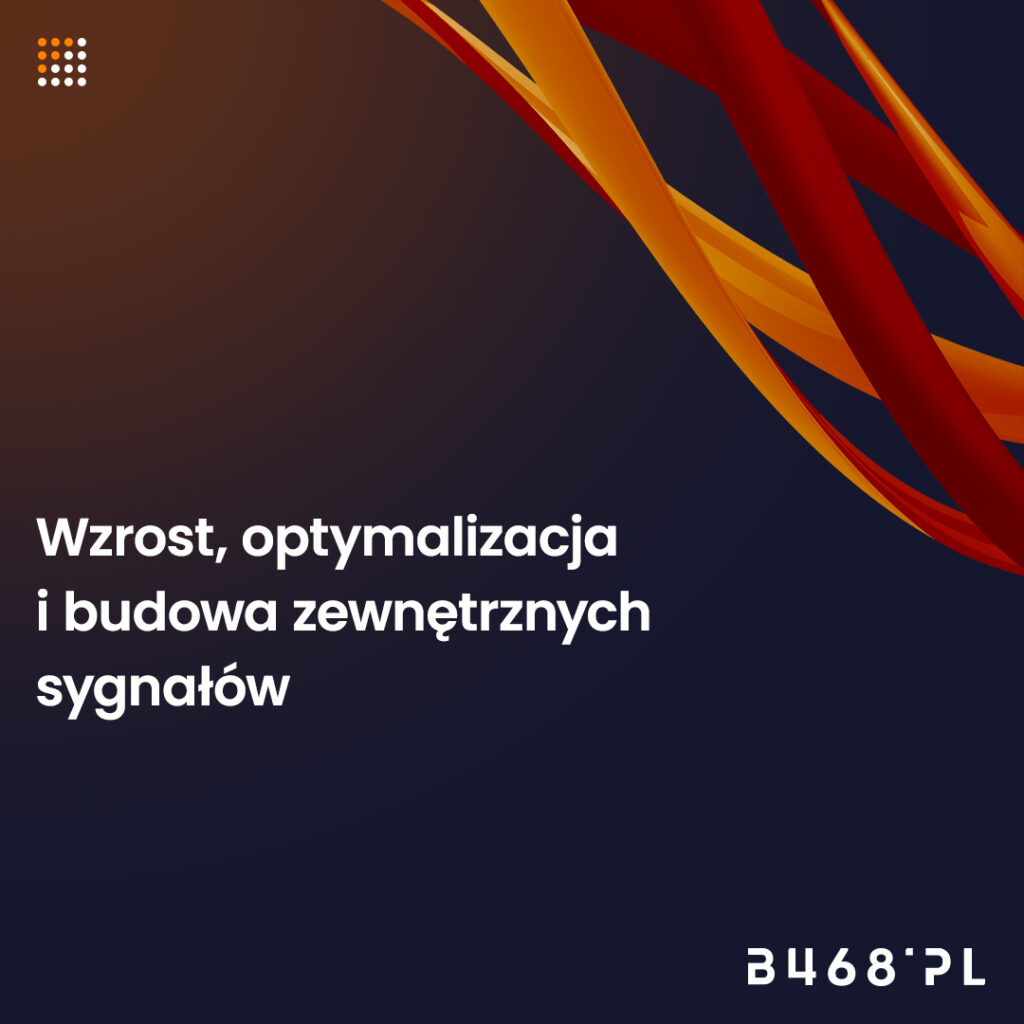 Wzrost, optymalizacja 
i budowa zewnętrznych 
sygnałów