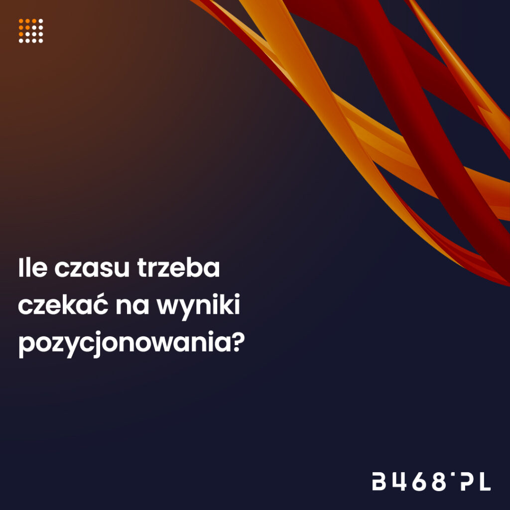 Ile czasu trzeba czekać na wyniki pozycjonowania?
